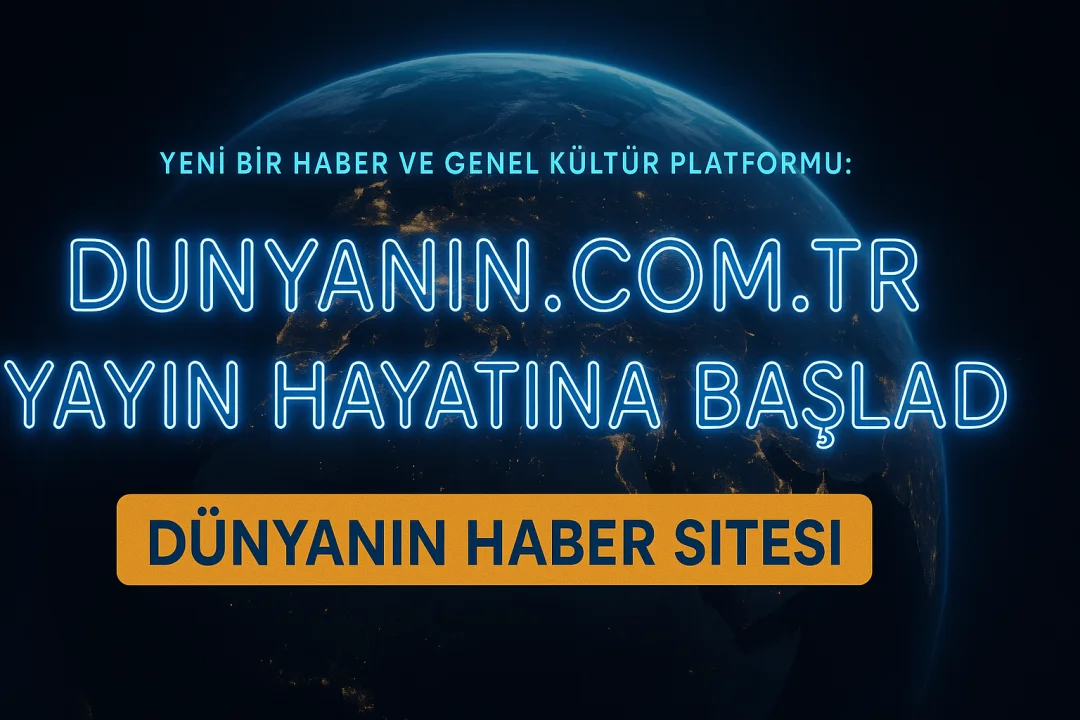 YENİ BİR HABER VE GENEL KÜLTÜR PLATFORMU: DUNYANIN.COM.TR YAYIN HAYATINA BAŞLADI