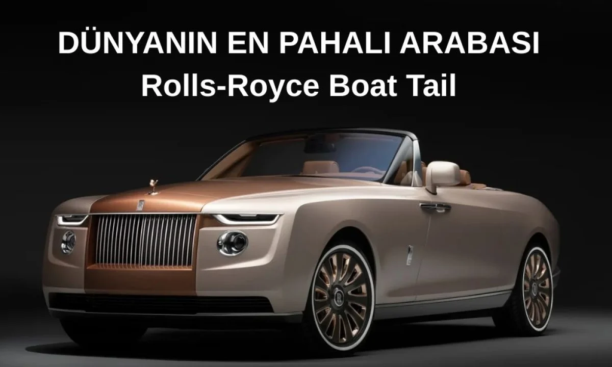 Dünyanın En Pahalı Arabası: Rolls-Royce Boat Tail